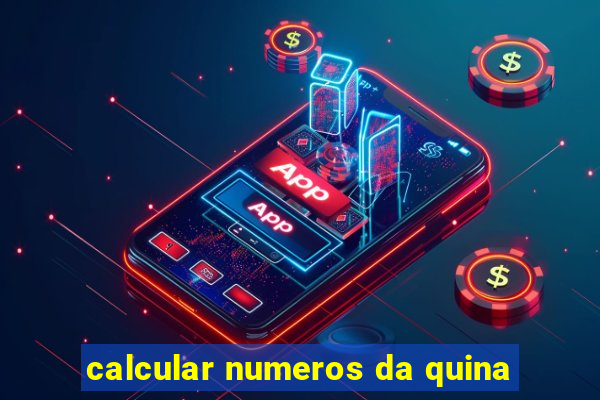 calcular numeros da quina